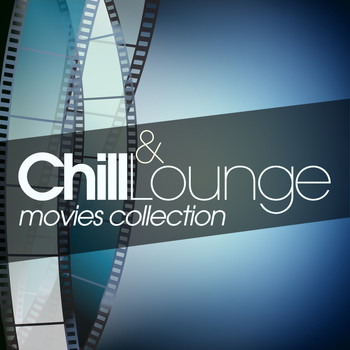 Various Artists - Chill and Lounge Movies Collection