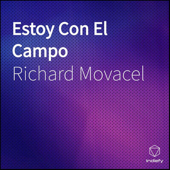 Richard Movacel - Estoy Con El Campo