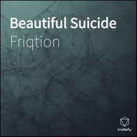 Friqtion - Beautiful Suicide
