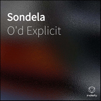 O'd Explicit - Sondela (Explicit)