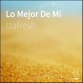 izafresh - Lo Mejor De Mi