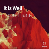 Tosin Tijani - It Is Well