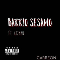 Carreon featuring Aizman - Barrio Sesamo (Explicit)