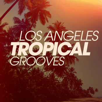 Various Artists - Los Angeles Tropical Grooves