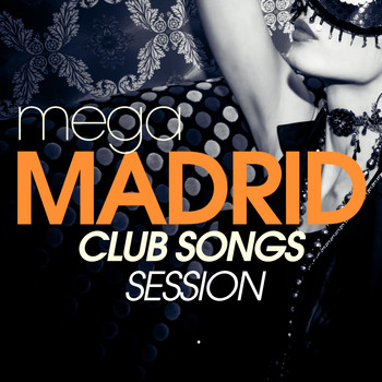 Various Artists - Mega Madrid Club Songs Session