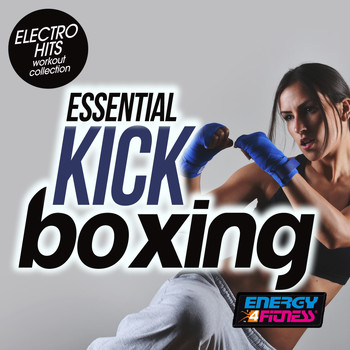 Various Artists - Essential Kick Boxing Electro Hits Workout Collection