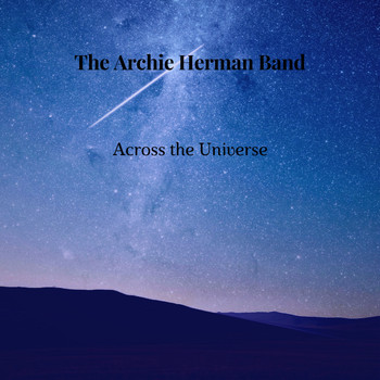 The Archie Herman Band featuring Arsenio Abeyta and Raquel Marie - Across the Universe