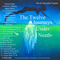 David Alexander English - The Twelve Journeys Under Neath