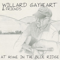 Willard Gayheart - At Home in the Blue Ridge
