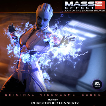 Christopher Lennertz - Mass Effect 2: Lair of the Shadow Broker (Original Video Game Score)