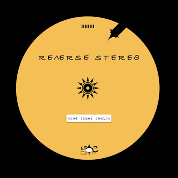 Reverse Stereo - Good Times Coming