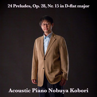 NOBUYA KOBORI - 24 Preludes, Op. 28, Nr. 15 in D-flat major (Acoustic Piano Version)