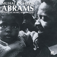 Muhal Richard Abrams - Young at Heart / Wise in Time