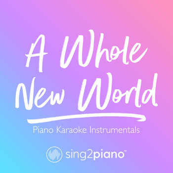 Sing2Piano - A Whole New World (Piano Karaoke Instrumentals)