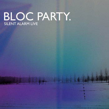 Bloc Party - Silent Alarm Live (Explicit)