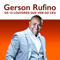 Gerson Rufino - Os 13 Louvores que vem do Céu