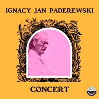 Ignacy Jan Paderewski - Ignacy Jan Paderewski Concert