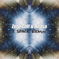 Zero Cult & Anasa - X Space Remix