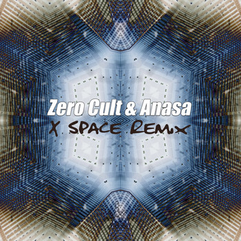 Zero Cult & Anasa - X Space Remix