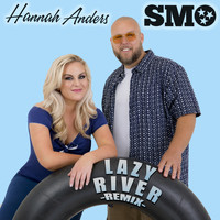 Hannah Anders & SMO - Lazy River (Remix)