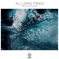 All Living Things - Spirits / Rave Culture
