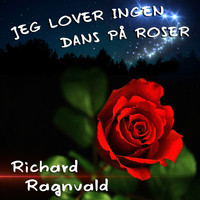 Richard Ragnvald - Jeg Lover Ingen Dans På Roser