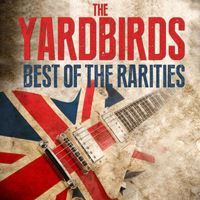 The Yardbirds - The Yardbirds - Best Of The Rarities