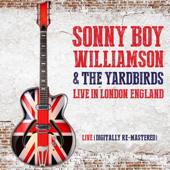 The Yardbirds featuring Sonny Boy Williamson - Sonny Boy Williamson & The Yardbirds Live in London, England (Digitally Re-Mastered)