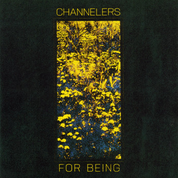 Channelers - For Being