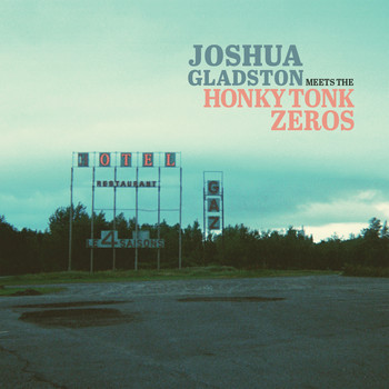 The Honky Tonk Zeros - Joshua Gladston Meets the Honky Tonk Zeros