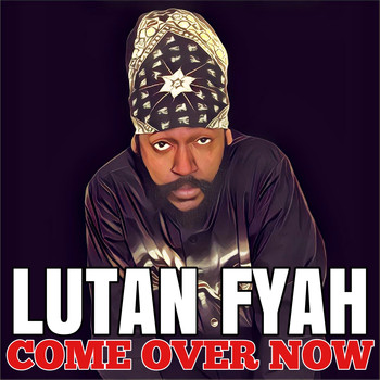 Lutan Fyah - Come over Now