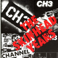 Channel 3 - The Skinhead Years (Explicit)