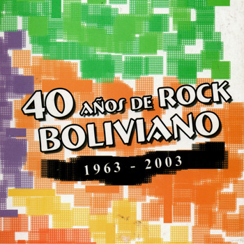 Varios Artistas - 40 Años de Rock Boliviano Vol. 1