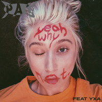 PAU - Yeah, Why Not (Explicit)