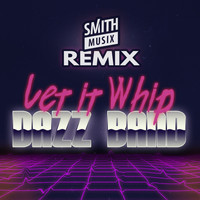 Dazz Band - Let It Whip (Smithmusix Remix)