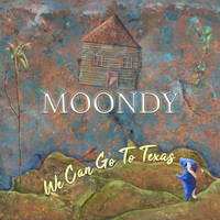 Moondy - We Can Go to Texas