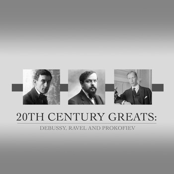 Various Artists - 20th Century Greats: Debussy, Ravel and Prokofiev