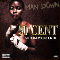 50 Cent and DJ Whoo Kid - Man Down (Explicit)