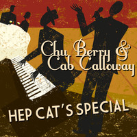 Chu Berry & Cab Calloway & His Orchestra - Hep Cat's Special