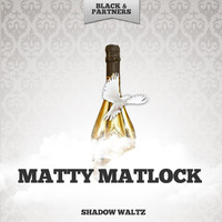 Matty Matlock - Shadow Waltz