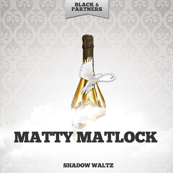 Matty Matlock - Shadow Waltz