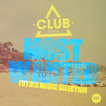 Various Artists - Most Wanted - Future House Selection, Vol. 27
