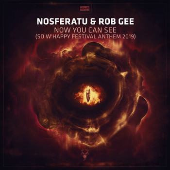 Nosferatu & Rob GEE - Now You Can See (So W’Happy Festival Anthem 2019) (Explicit)