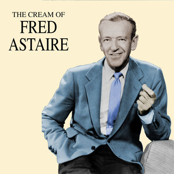 Fred Astaire - The Cream of Fred Astaire