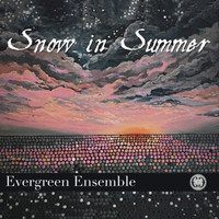 Evergreen Ensemble - Snow in Summer