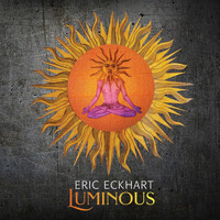 Eric Eckhart - Luminous (Explicit)