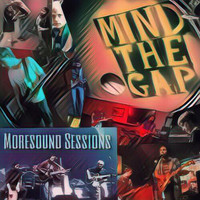 Mind The Gap - Moresound Sessions (Explicit)