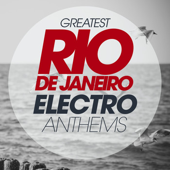 Various Artists - Greatest Rio De Janeiro Electro Anthems