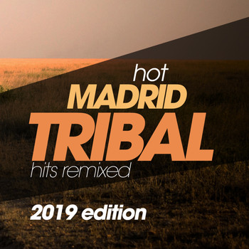 Various Artists - Hot Madrid Tribal Hits Remixed 2019 Edition