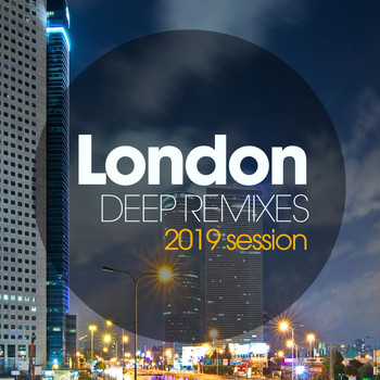 Various Artists - London Deep Remixes 2019 Session